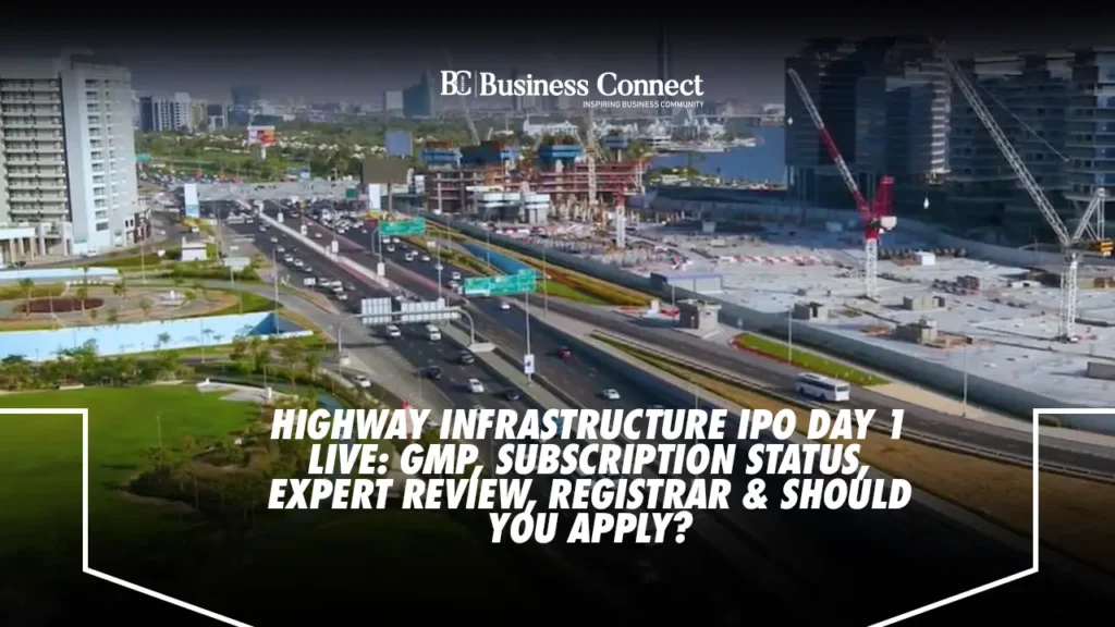 Highway Infrastructure IPO Day 1 LIVE: GMP, Subscription Status, Expert Review, Registrar & Should You Apply?