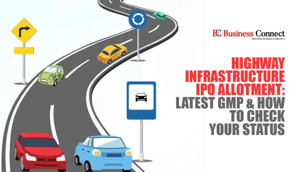 Highway Infrastructure IPO Allotment: Latest GMP & How to Check Your Status