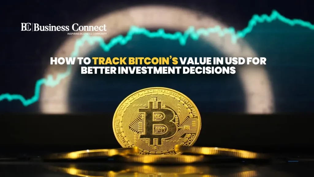 How to Track Bitcoin’s Value in USD for Better Investment Decisions