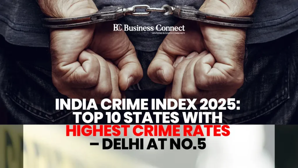 India Crime Index 2025: Top 10 States with Highest Crime Rates – Delhi at No. 5