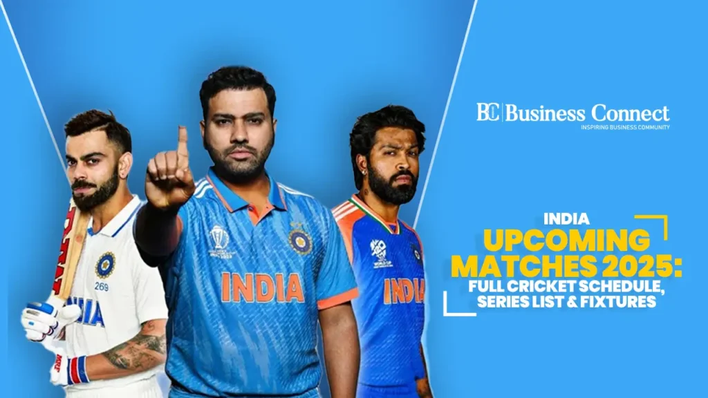 India Upcoming Matches 2025: Full Cricket Schedule, Series List & Fixtures