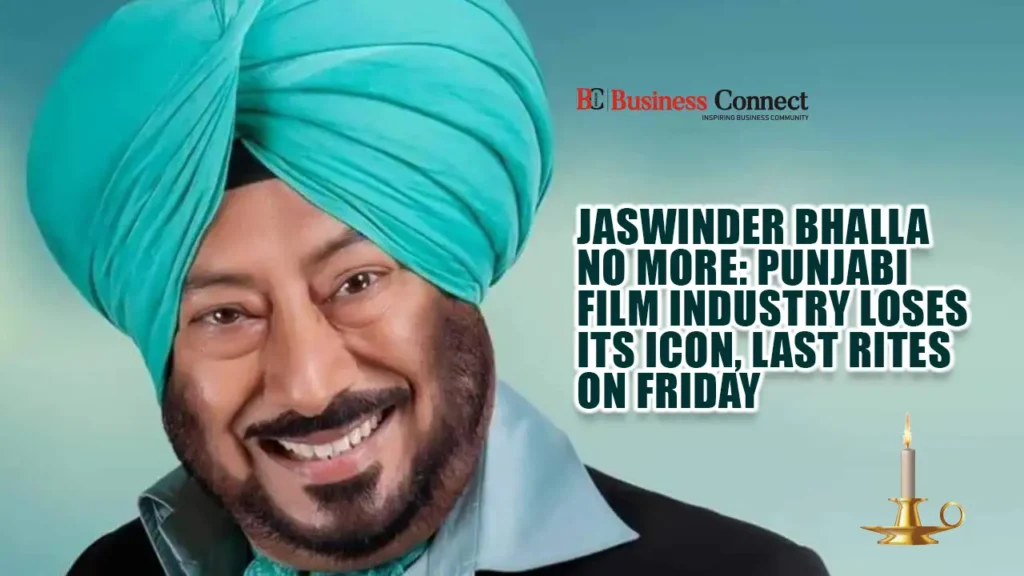 Jaswinder Bhalla No More: Punjabi Film Industry Loses Its Icon, Last Rites on Friday
