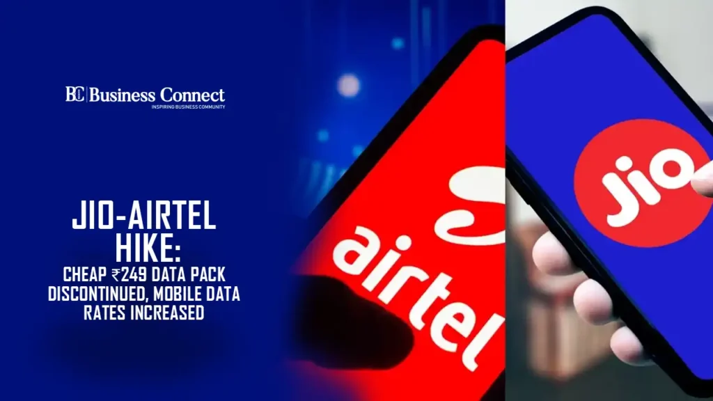 Jio-Airtel Hike: Cheap ₹249 Data Pack Discontinued, Mobile Data Rates Increased