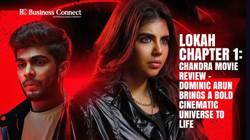 Lokah Chapter 1: Chandra Movie Review – Dominic Arun Brings a Bold Cinematic Universe to Life