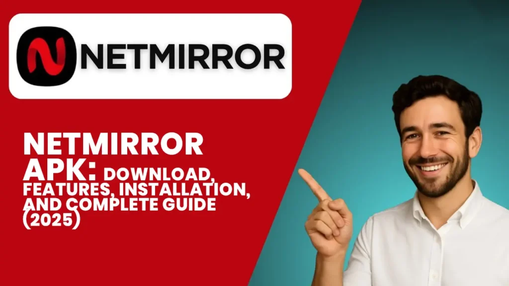 NetMirror APK: Download, Features, Installation, and Complete Guide (2025)