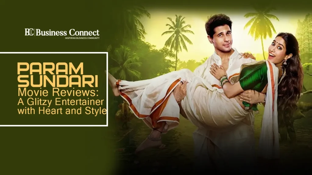 Param Sundari Movie Reviews: A Glitzy Entertainer with Heart and Style