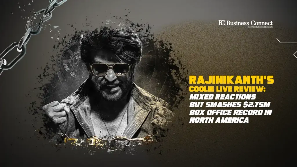 Rajinikanth’s Coolie Live Review: Mixed Reactions but Smashes $2.75M Box Office Record in North America