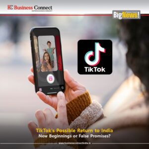 TikTok's Possible Return to India New Beginnings or False Promises