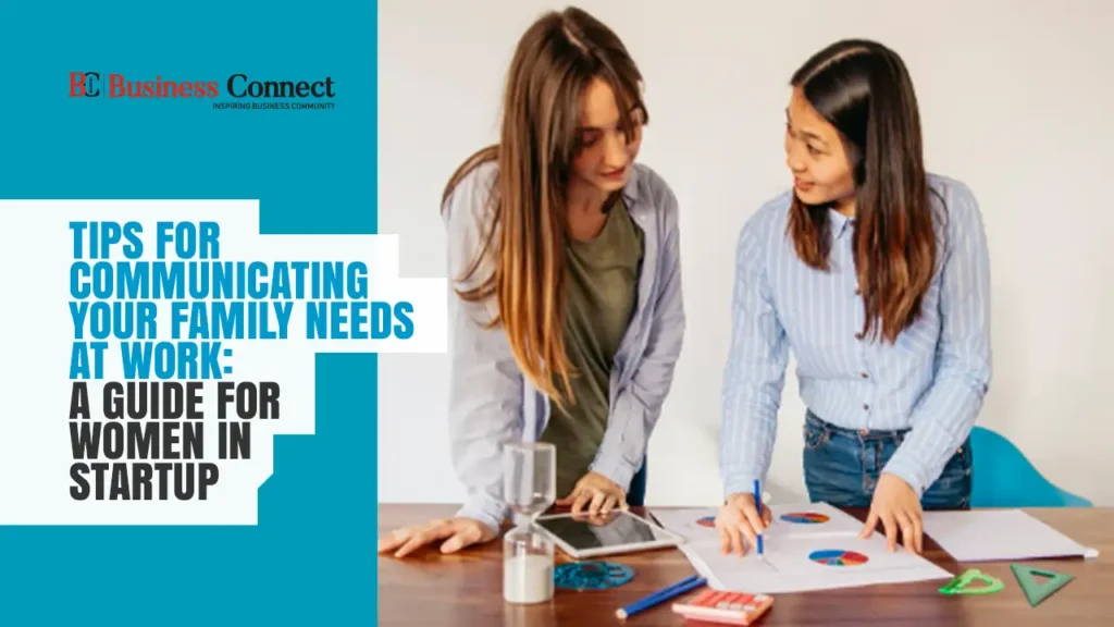 Tips for communicating your family needs at work: A guide for women in startup