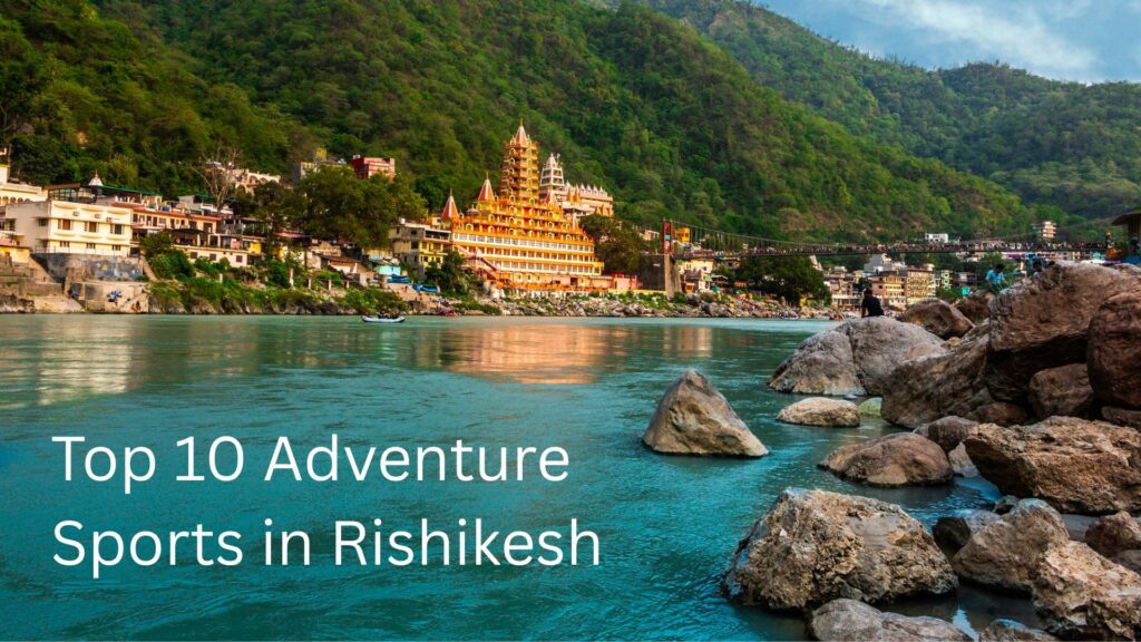 Top 10 Adventure Sports in Rishikesh