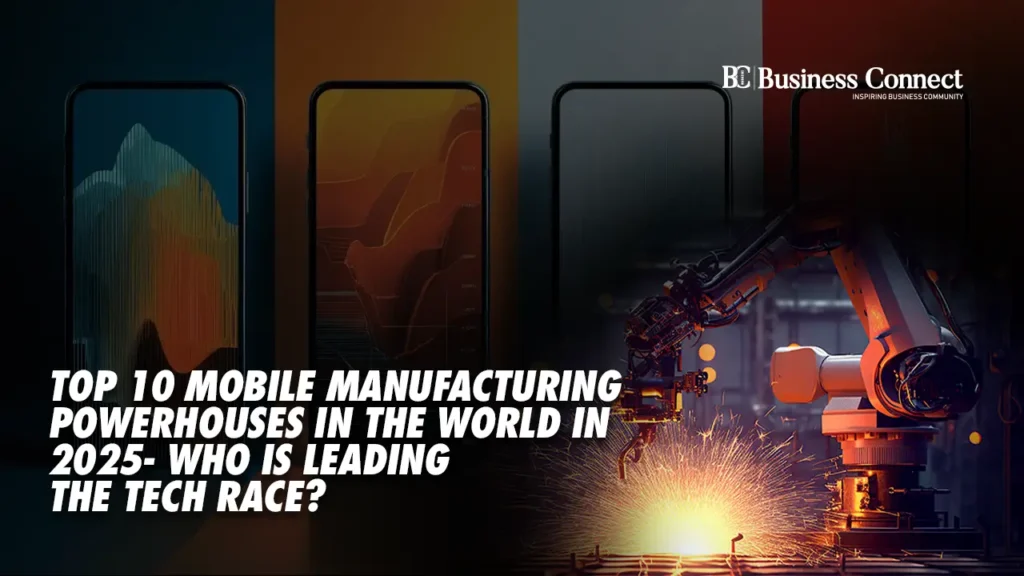 Top 10 mobile manufacturing powerhouses in the world in 2025- Who is leading the tech race?