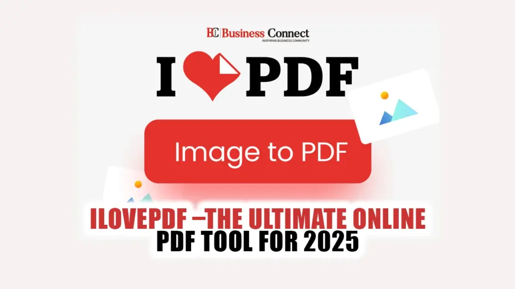 iLovePDF – The Ultimate Online PDF Tool for 2025