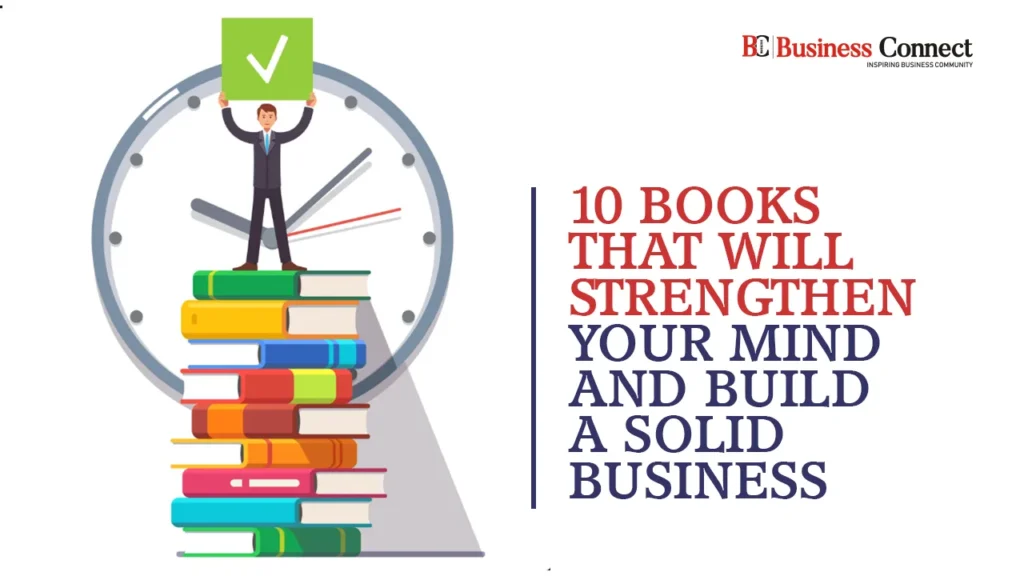 10 Must-Read Books to Sharpen Your Mind and Strengthen Your Business