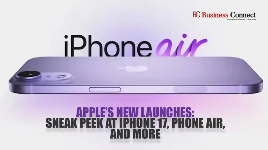 Apple’s New Launches: Sneak Peek at iPhone 17, Phone Air, and More
