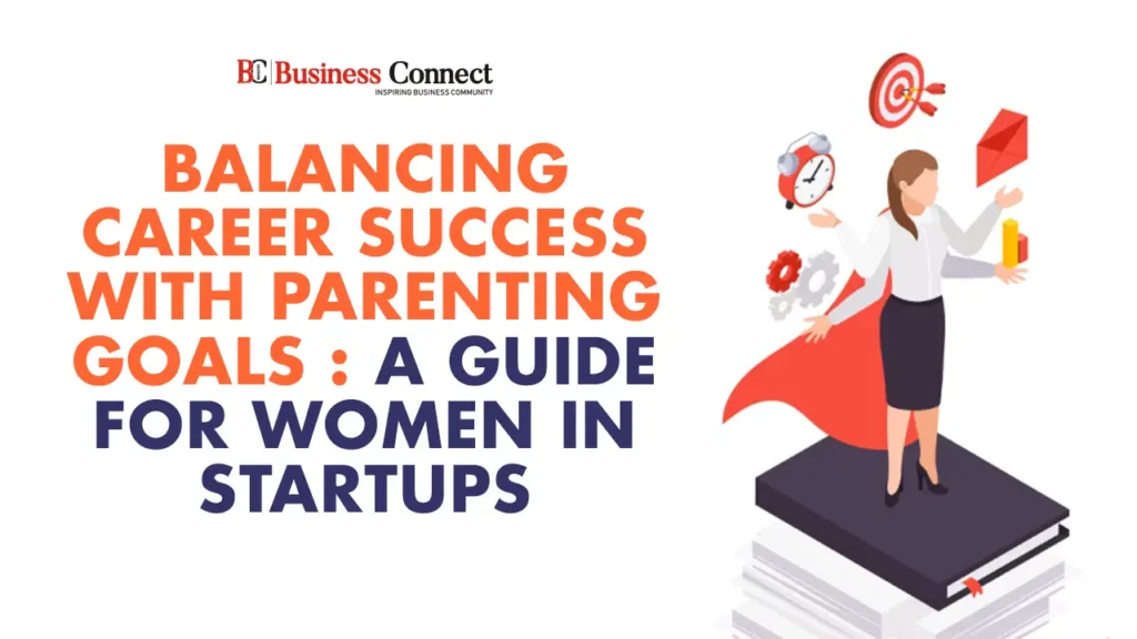 Women in Startups: How to Thrive in Career While Raising a Family