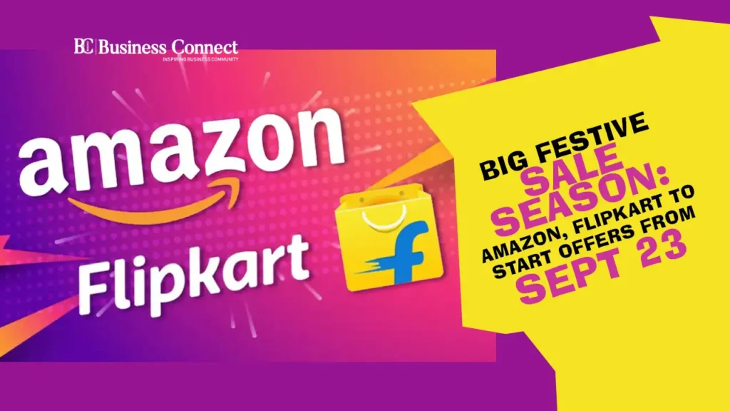 Big Festive Sale Season: Amazon, Flipkart to Start Offers from Sept 23 Big Festive Sale Season: Amazon, Flipkart to Start Offers from Sept 23