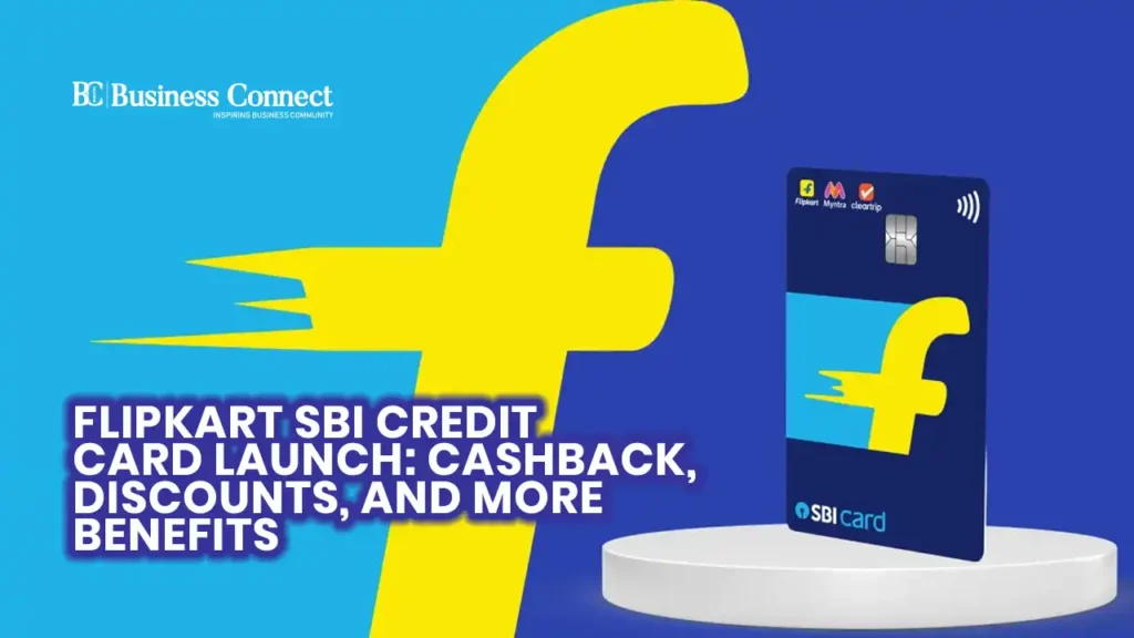 Flipkart SBI Credit Card Launch: Cashback, Discounts, and More Benefits