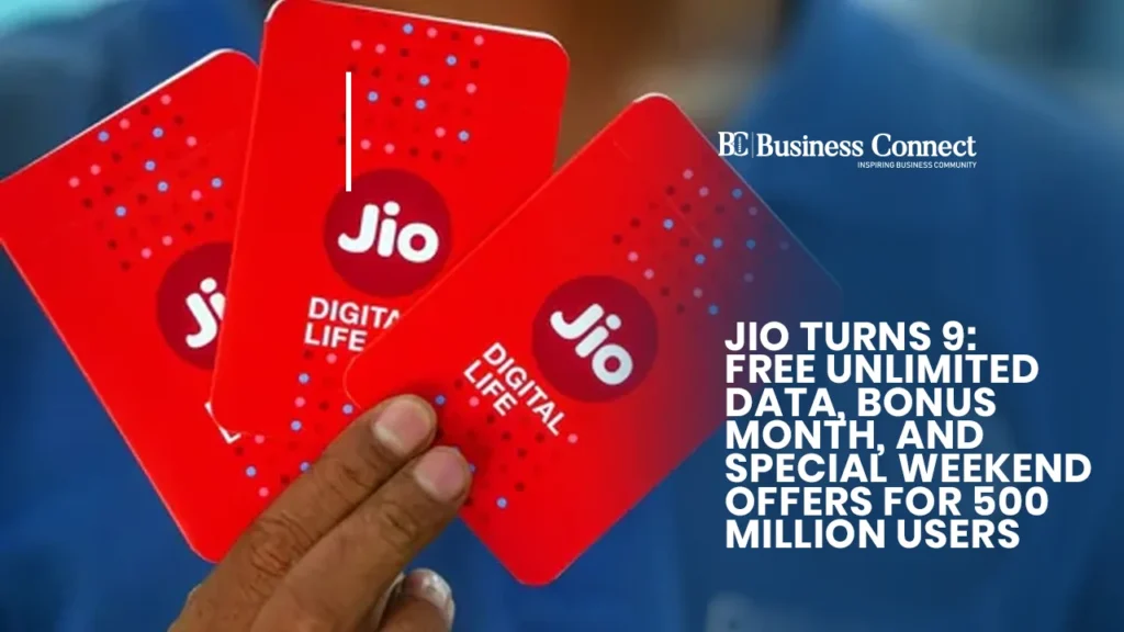 Jio Turns 9: Free Unlimited Data, Bonus Month, and Special Weekend Offers for 500 Million Users Jio Turns 9: Free Unlimited Data, Bonus Month, and Special Weekend Offers for 500 Million Users