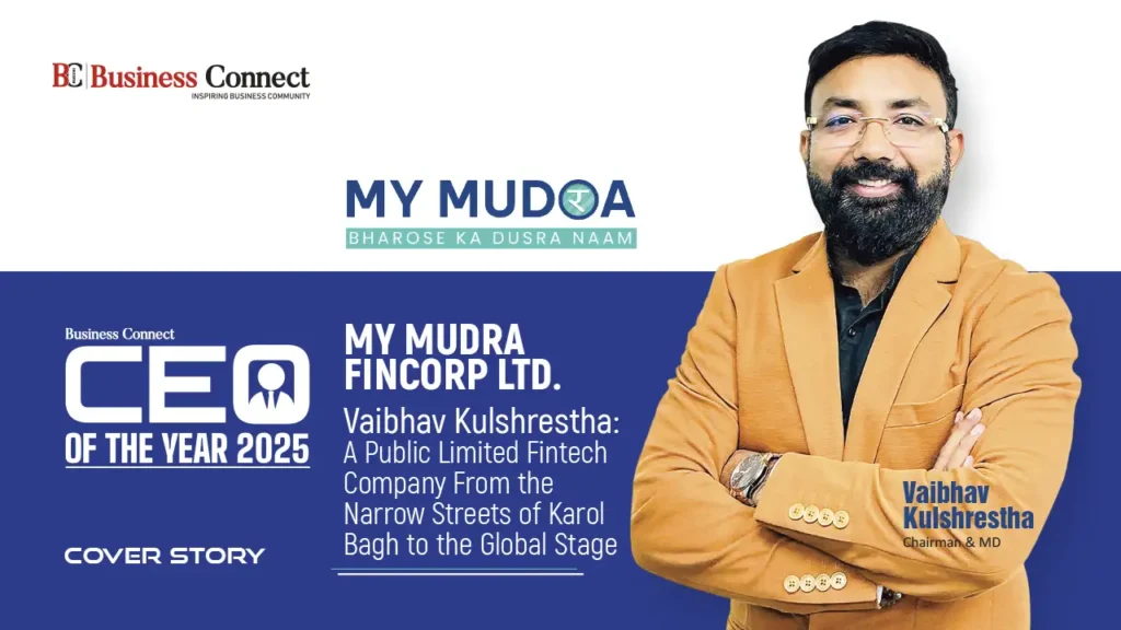 MY MUDRA FINCORP LTD. Vaibhav Kulshrestha: A Public Limited Fintech Company From the Narrow Streets of Karol Bagh to the Global Stage