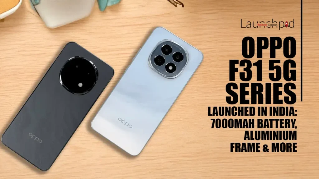 Oppo F31 5G Series Launched in India: 7000mAh Battery, Aluminium Frame & More