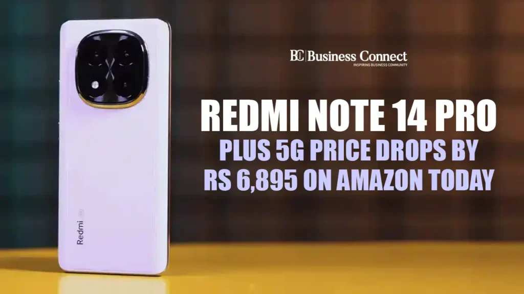 Redmi Note 14 Pro Plus 5G price drops by Rs 6,895 on Amazon Today