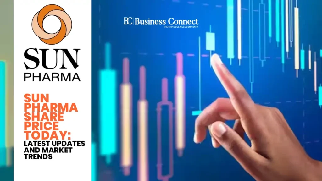 Sun Pharma Share Price Today: Latest Updates and Market Trends