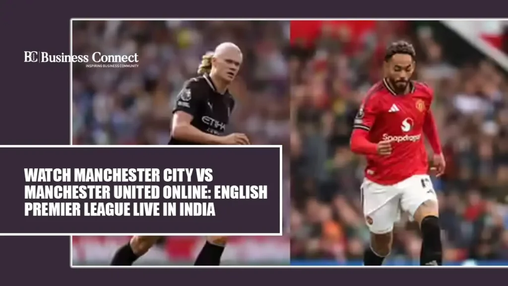 Watch Manchester City vs Manchester United Online: English Premier League Live in India