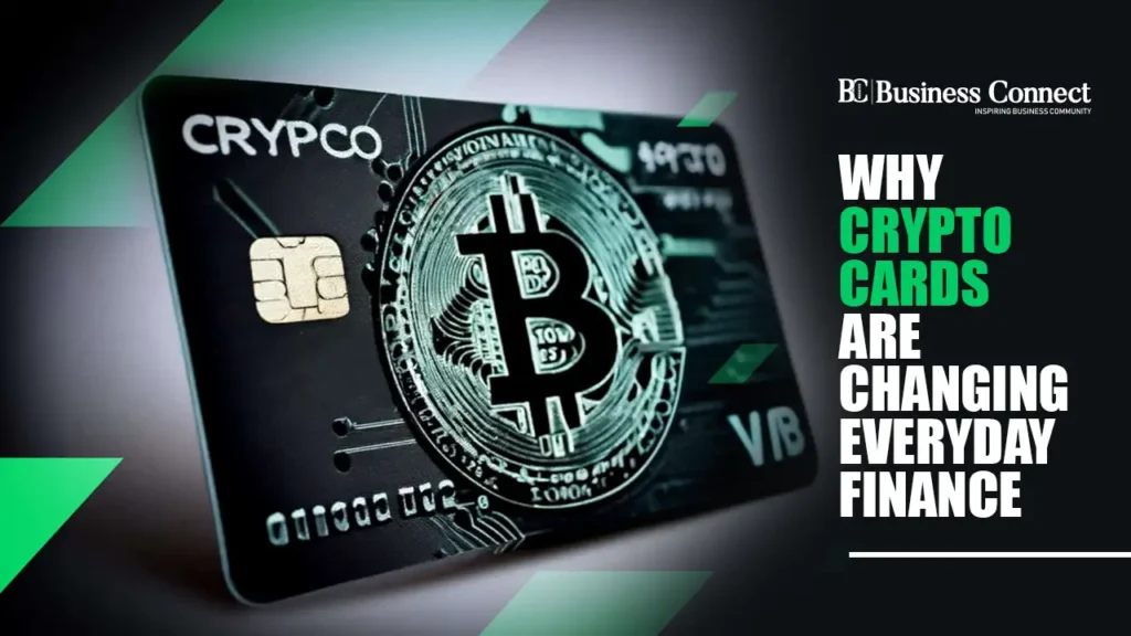 Why Crypto Cards Are Changing Everyday Finance