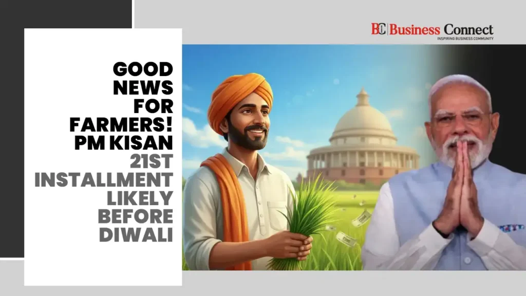 Good News for Farmers! PM Kisan 21st Installment Likely Before Diwali