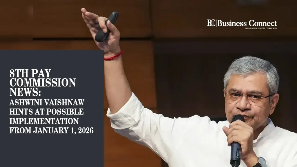 8th Pay Commission News: Ashwini Vaishnaw Hints at Possible Implementation From January 1, 2026