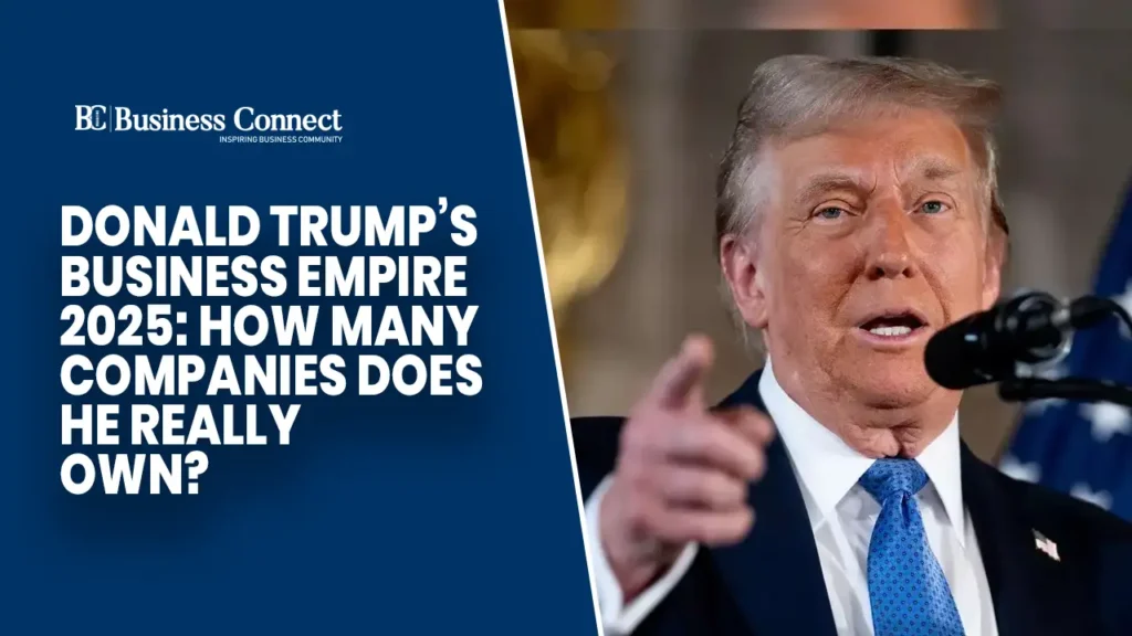Donald Trump’s Business Empire 2025: How Many Companies Does He Really Own? Donald Trump’s Business Empire 2025: How Many Companies Does He Really Own?