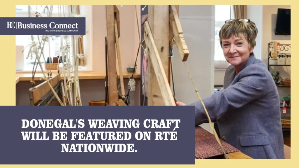 Donegal’s weaving craft will be featured on RTÉ Nationwide. Donegal's weaving craft will be featured on RTÉ Nationwide.