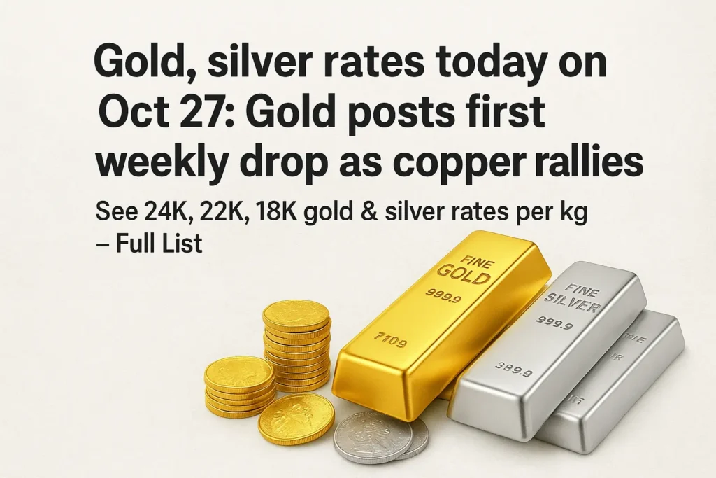 Gold, silver rates today on Oct 27: Gold posts first weekly drop as copper rallies – See 24K, 22K, 18K gold & silver rates per kg – Full List Gold, silver rates today on Oct 27 Gold posts first weekly drop as copper rallies - See 24K, 22K, 18K gold & silver rates per kg – Full List