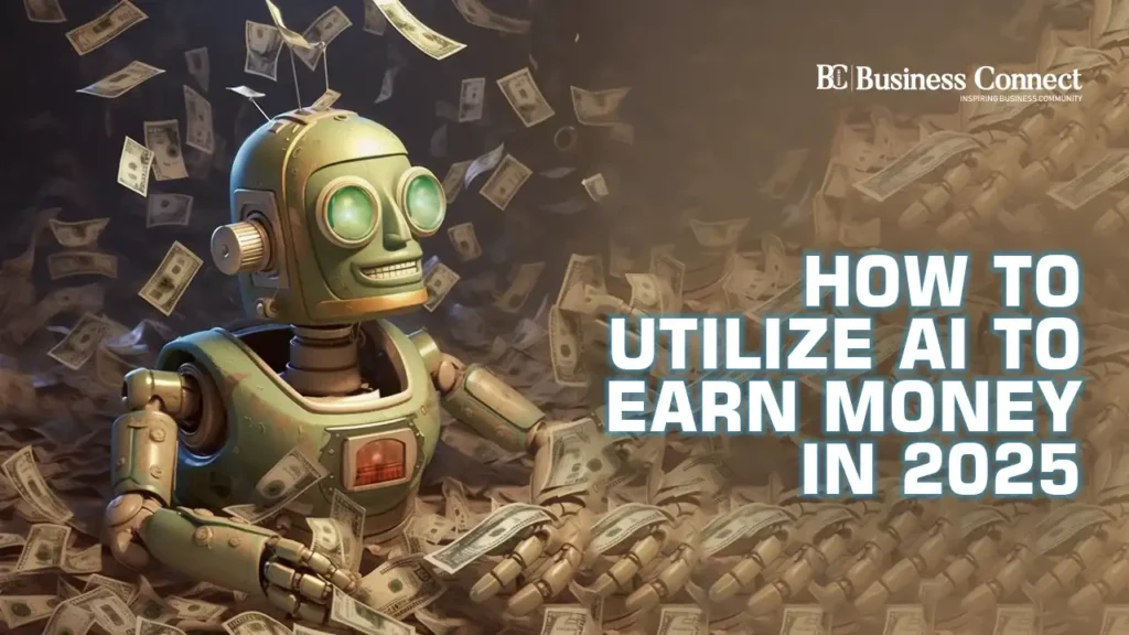 How to Utilize AI to Earn Money in 2025