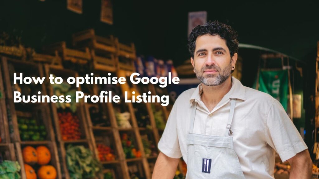 How to optimise Google Business Profile Listing
