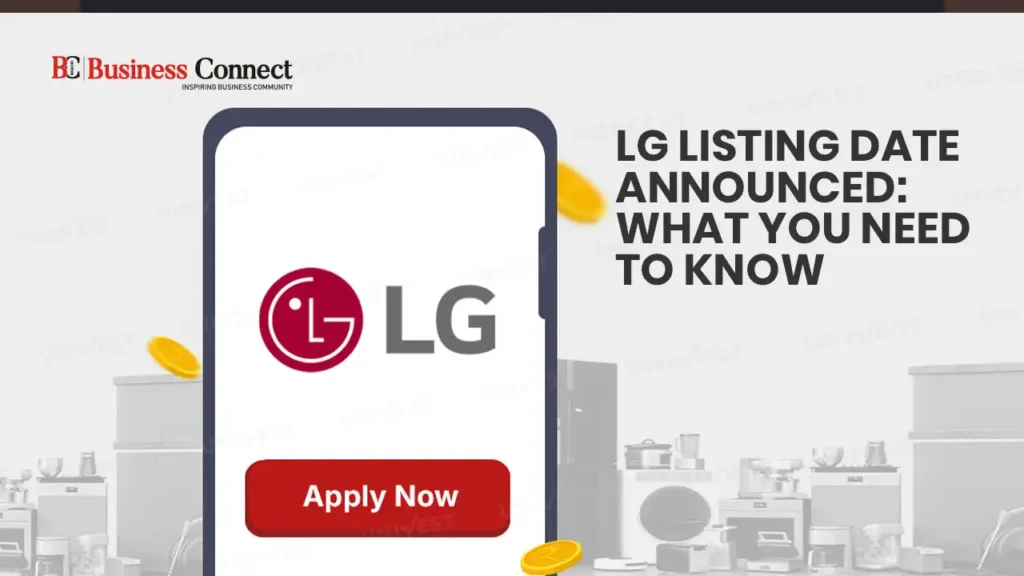 LG Listing Date Announced: What You Need to Know