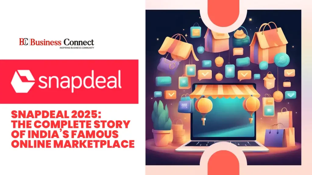 Snapdeal 2025: The Complete Story of India’s Famous Online Marketplace Snapdeal 2025: The Complete Story of India’s Famous Online Marketplace