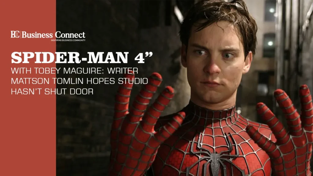 Spider-Man 4 With Tobey Maguire: Writer Mattson Tomlin Hopes Studio Hasn’t Shut Door