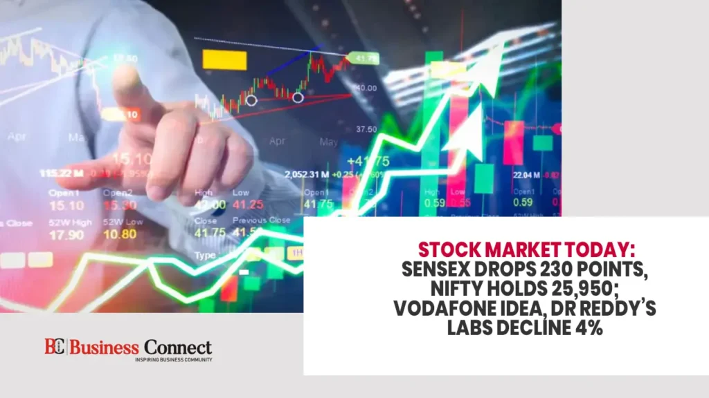 Stock Market Today: Sensex Drops 230 Points, Nifty Holds 25,950; Vodafone Idea, Dr Reddy’s Labs Decline 4%