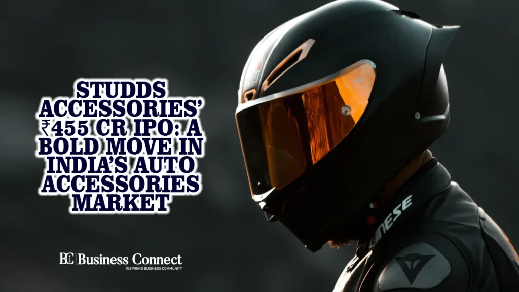 Studds Accessories’ ₹455 Cr IPO: A Bold Move in India’s Auto Accessories Market Studds Accessories’ ₹455 Cr IPO: A Bold Move in India’s Auto Accessories Market