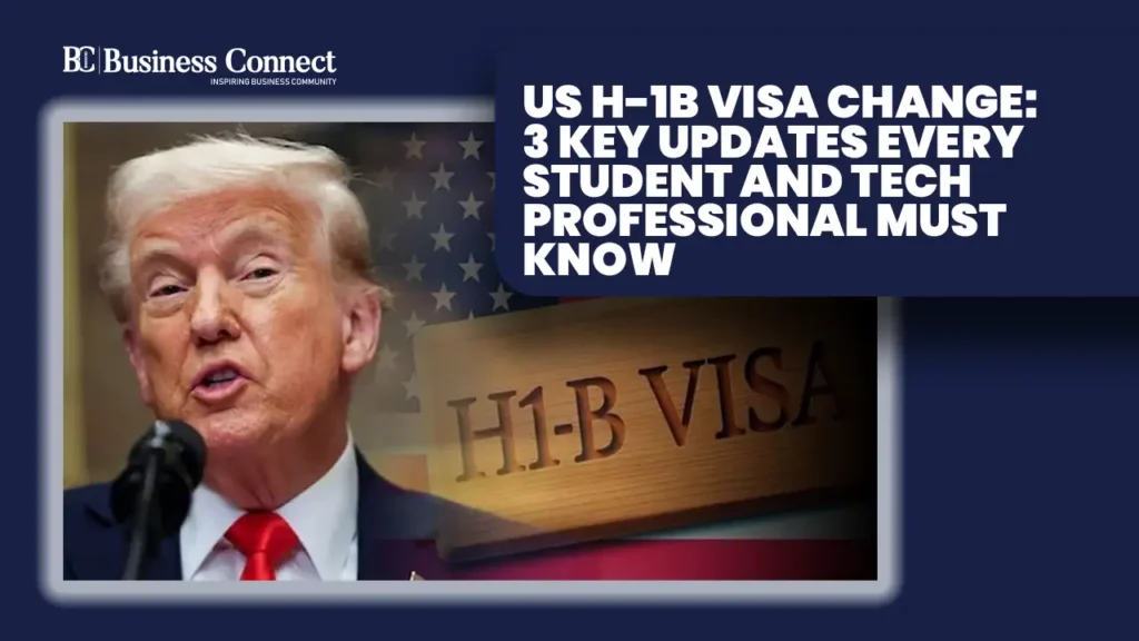 US H-1B Visa Change: 3 Key Updates Every Student and Tech Professional Must Know