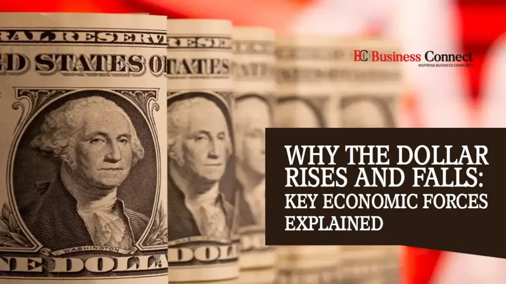 Why the Dollar Rises and Falls: Key Economic Forces Explained Why the Dollar Rises and Falls: Key Economic Forces Explained