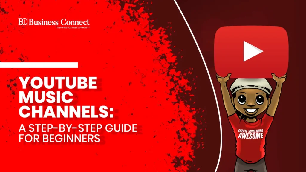 YouTube Music Channels: A Step-by-Step Guide for Beginners