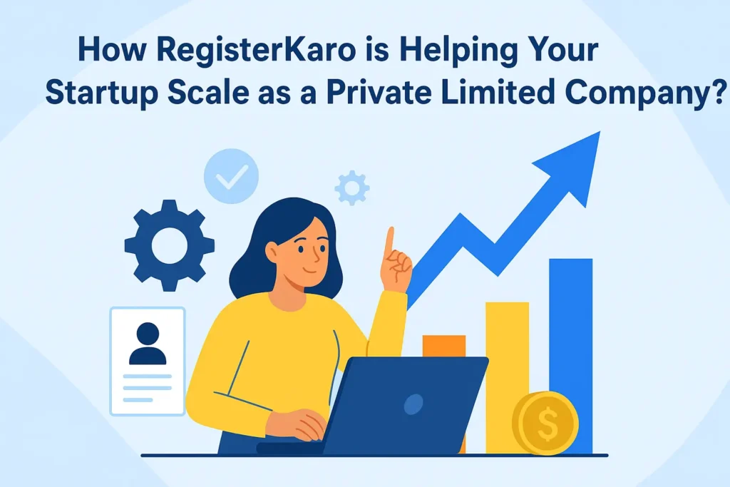 How RegisterKaro is Helping Your Startup Scale as a Private Limited Company? How RegisterKaro is Helping Your Startup Scale as a Private Limited Company