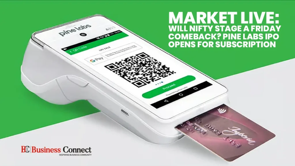 Market Live: Will Nifty Stage a Friday Comeback? Pine Labs IPO Opens for Subscription