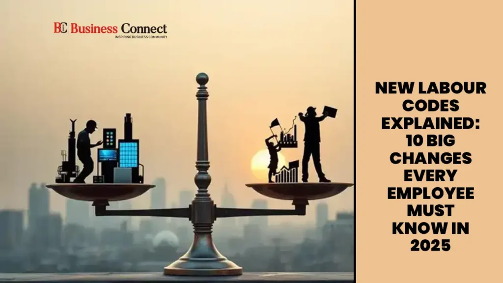 New Labour Codes Explained: 10 Big Changes Every Employee Must Know in 2025