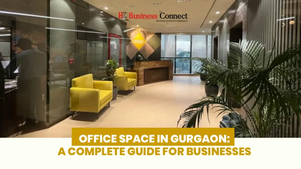 Office Space in Gurgaon: A Complete Guide for Businesses