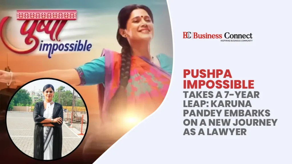 Pushpa Impossible Takes a 7-Year Leap: Karuna Pandey Embarks on a New Journey as a Lawyer