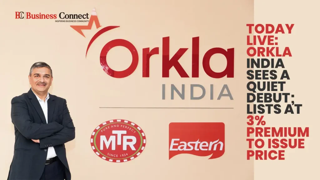 Today LIVE: Orkla India sees a quiet debut; lists at 3% premium to issue price Today LIVE: Orkla India sees a quiet debut; lists at 3% premium to issue price