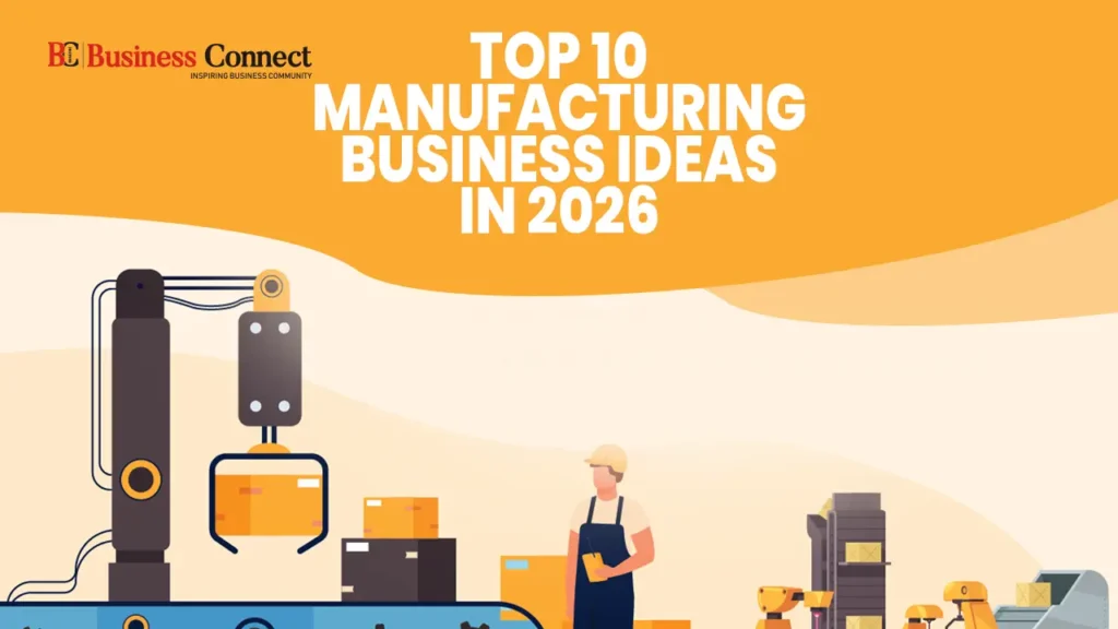Top 10 Manufacturing Business Ideas in 2026